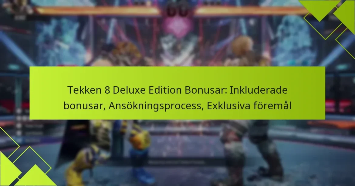 Tekken 8 Deluxe Edition Bonusar: Inkluderade bonusar, Ansökningsprocess, Exklusiva föremål
