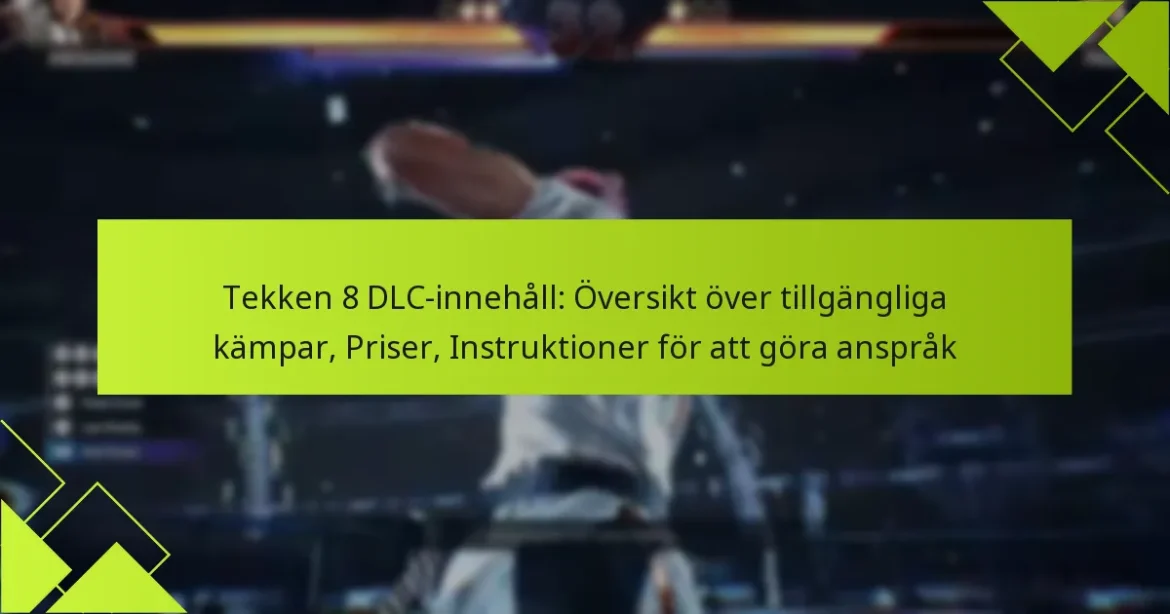 Tekken 8 DLC-innehåll: Översikt över tillgängliga kämpar, Priser, Instruktioner för att göra anspråk