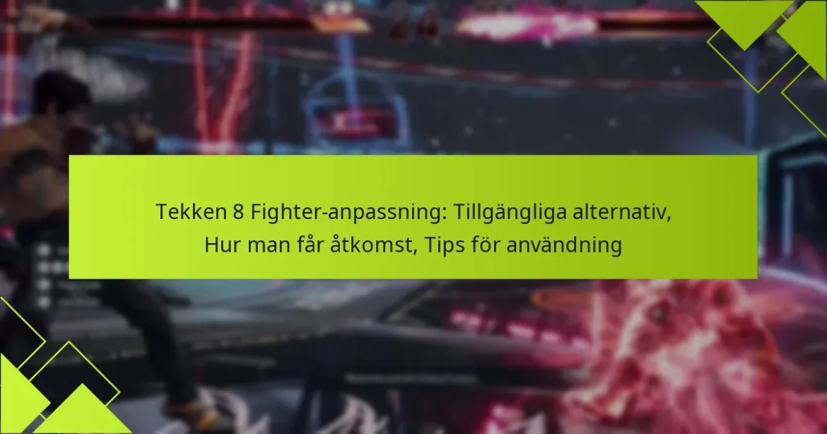 Tekken 8 Fighter-anpassning: Tillgängliga alternativ, Hur man får åtkomst, Tips för användning