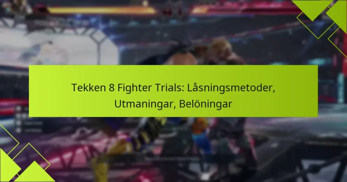 Tekken 8 Fighter Trials: Låsningsmetoder, Utmaningar, Belöningar