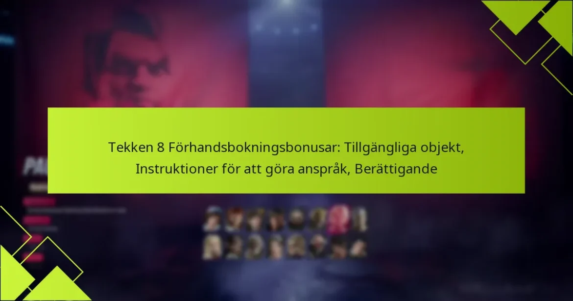 Tekken 8 Förhandsbokningsbonusar: Tillgängliga objekt, Instruktioner för att göra anspråk, Berättigande