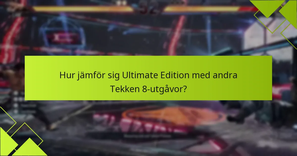 Hur löser jag in bonusarna från Tekken 8 Ultimate Edition?