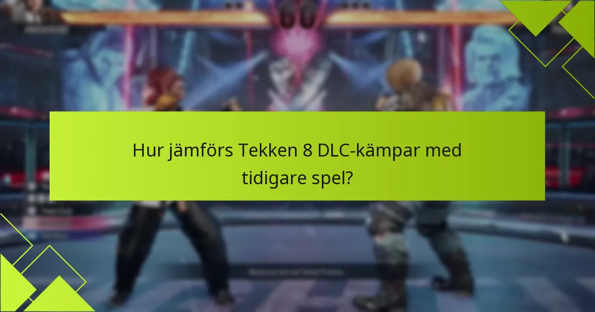Vilka karaktärer ingår i Tekken 8 DLC?