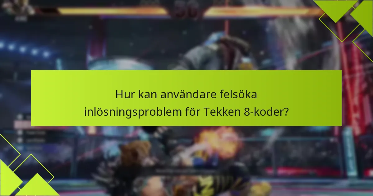 Vilka är behörighetskraven för att lösa in Tekken 8-koder?
