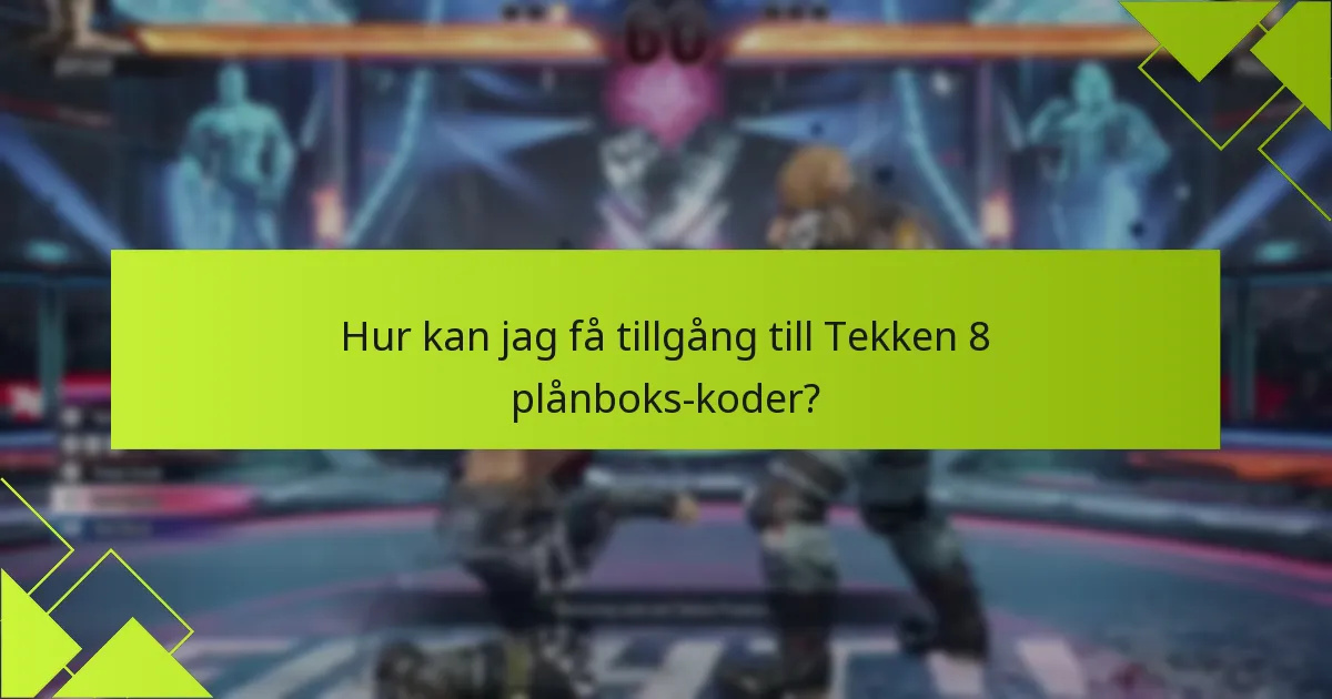 Hur kan jag få tillgång till Tekken 8 plånboks-koder?
