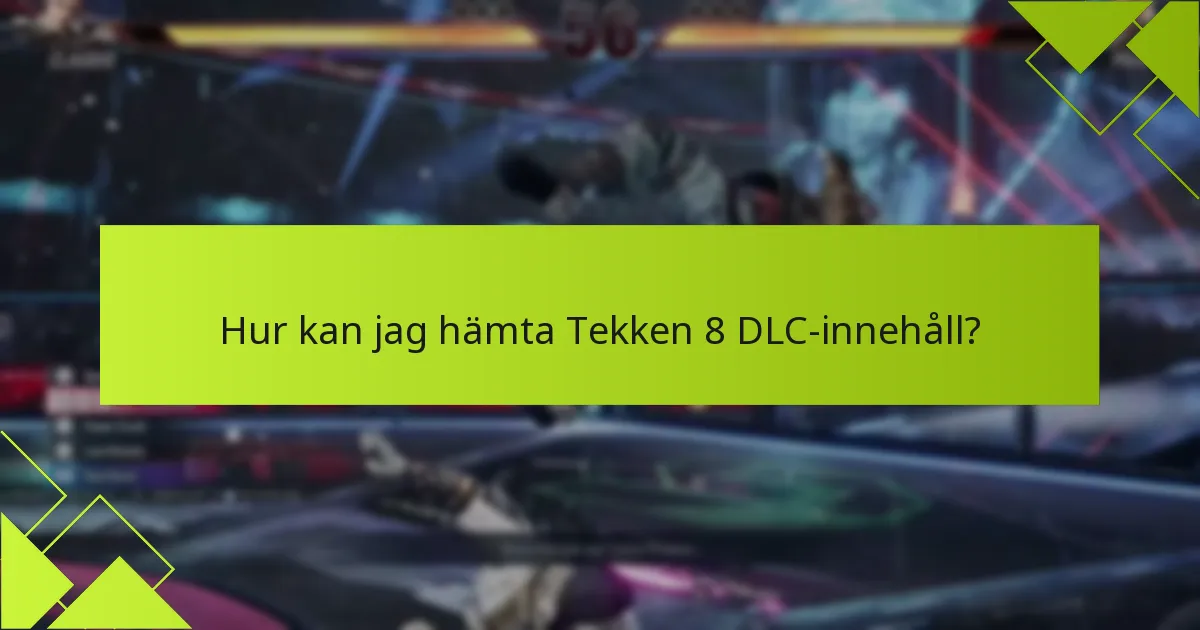 Hur mycket kostar Tekken 8 DLC?