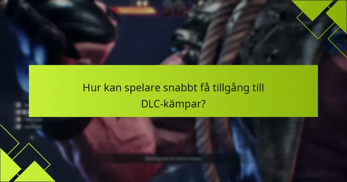 Vilka krav finns för att låsa upp DLC-kämpar?