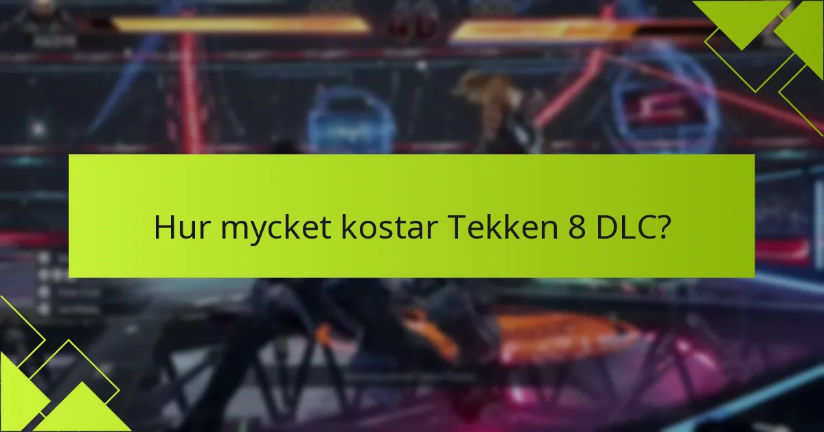 Hur kan jag hämta Tekken 8 DLC-innehåll?