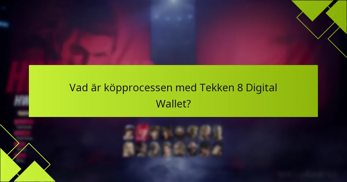 Vad är köpprocessen med Tekken 8 Digital Wallet?