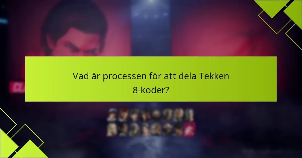 Vilka säkerhetstips bör följas vid delning av Tekken 8-koder?