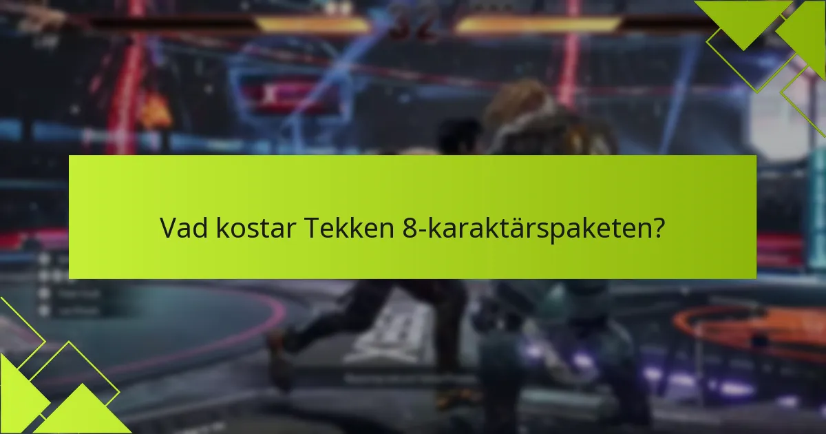 Hur jämför sig Tekken 8-karaktärspaketen med andra DLC-erbjudanden?