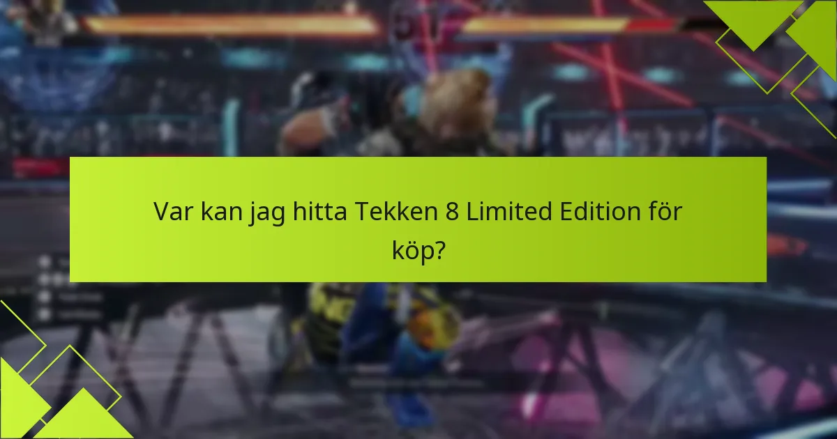 Var kan jag hitta Tekken 8 Limited Edition för köp?