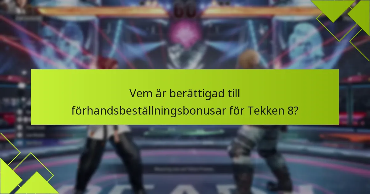 Vilka är skillnaderna mellan Tekken 8-utgåvor?