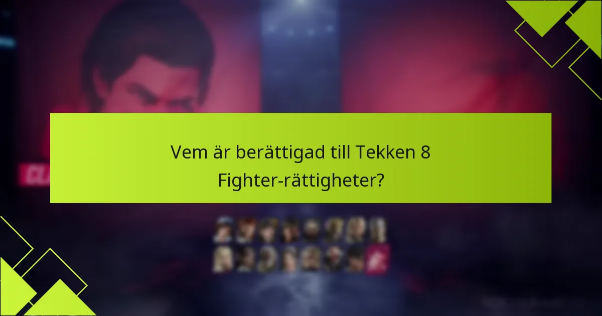 Vilka vanliga problem uppstår när man gör anspråk på Tekken 8 Fighter-rättigheter?