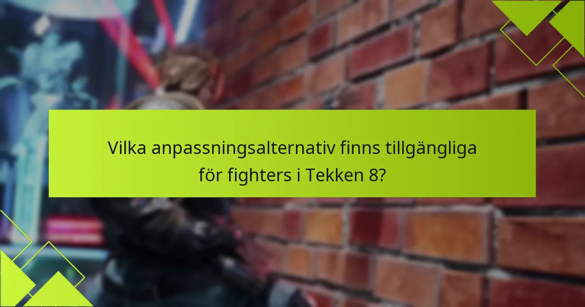 Hur jämförs anpassningsalternativen mellan Tekken 8 och tidigare versioner?