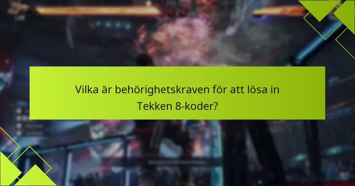 Vilka vanliga fel uppstår under inlösningsprocessen för Tekken 8-koder?
