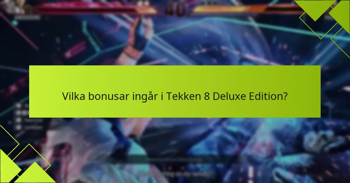 Vilka är de potentiella nackdelarna med Tekken 8 Deluxe Edition?