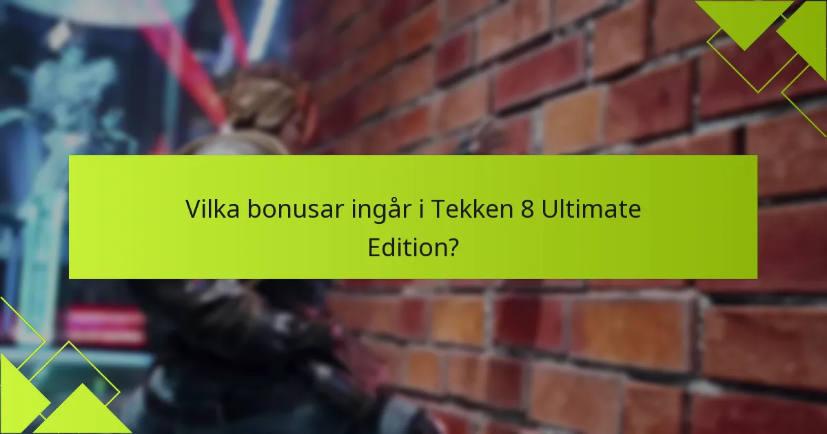 Hur jämför sig Ultimate Edition med andra Tekken 8-utgåvor?