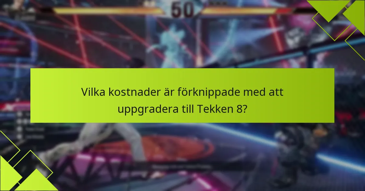 Hur jämför sig Tekken 8-utgåvor med tidigare versioner?