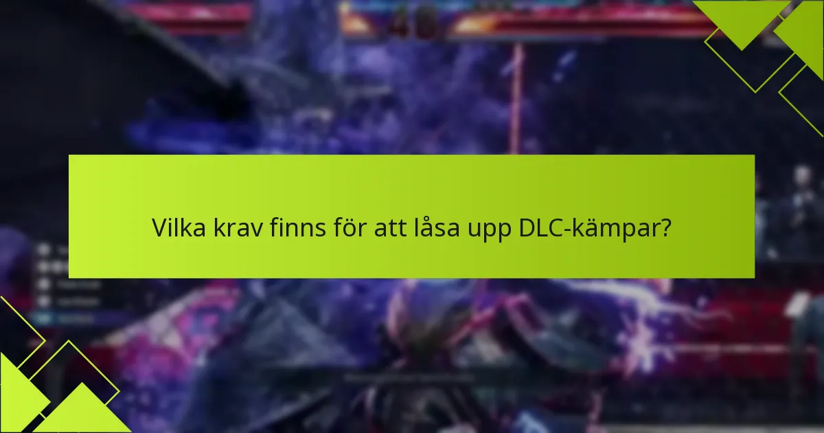 Vilka DLC-kämpar är värda att låsa upp först?