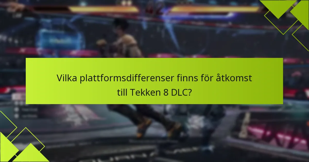 Vilket DLC-innehåll är tillgängligt för Tekken 8?