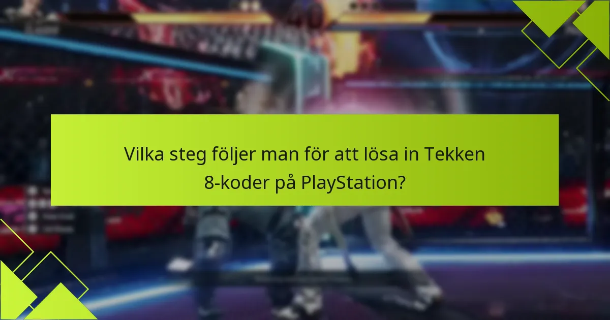 Finns det utgångsdatum för Tekken 8-koder?